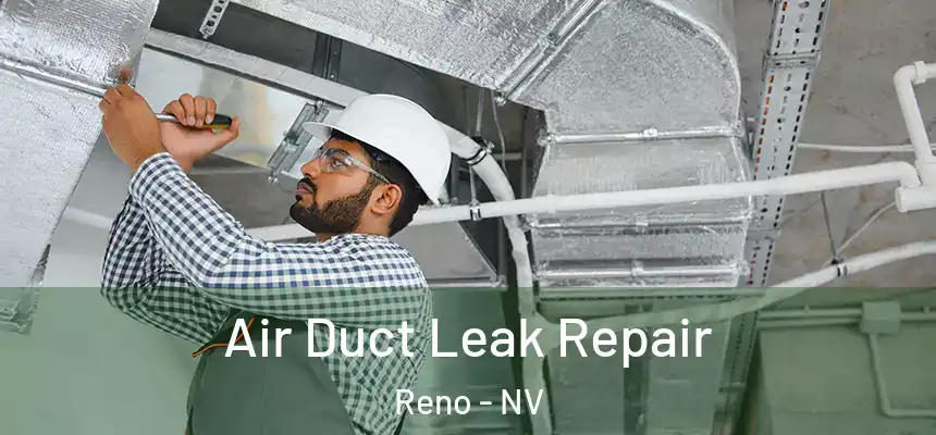 Air Duct Leak Repair Reno - NV