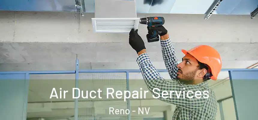 Air Duct Repair Services Reno - NV