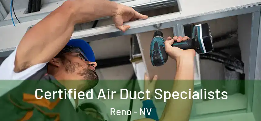 Certified Air Duct Specialists Reno - NV