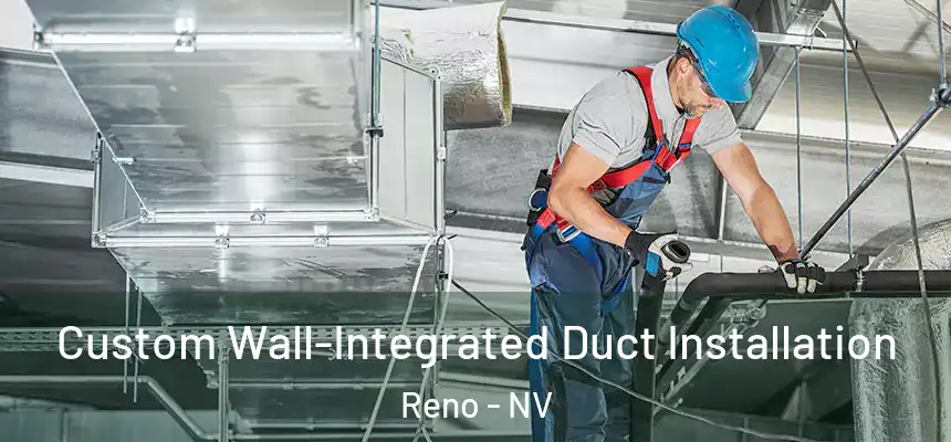  Custom Wall-Integrated Duct Installation Reno - NV