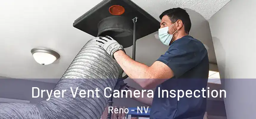 Dryer Vent Camera Inspection Reno - NV