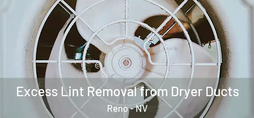 Excess Lint Removal from Dryer Ducts Reno - NV