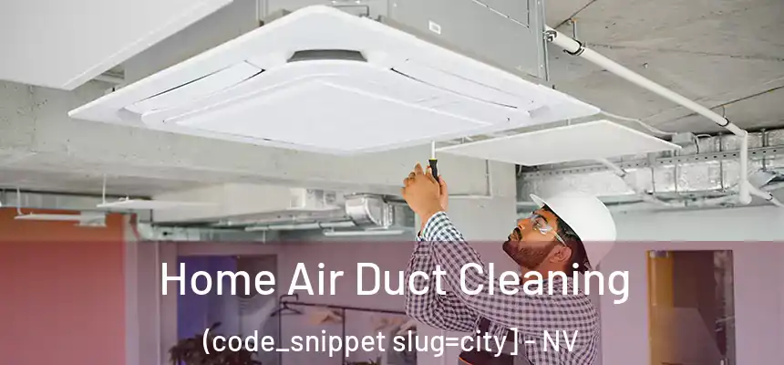  Home Air Duct Cleaning (code_snippet slug=city] - NV