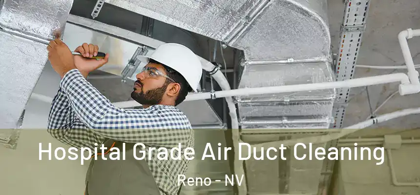 Hospital Grade Air Duct Cleaning Reno - NV
