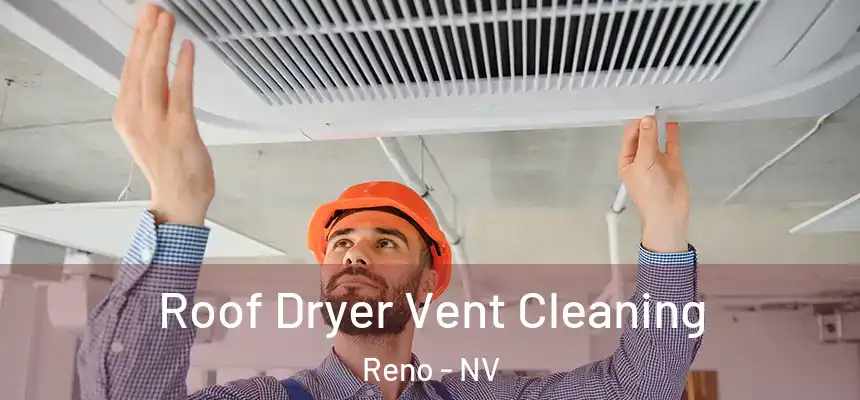 Roof Dryer Vent Cleaning Reno - NV