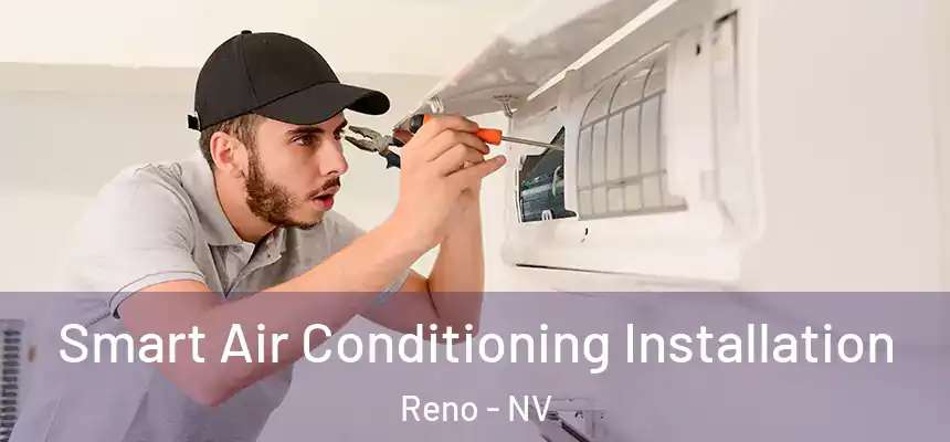Smart Air Conditioning Installation Reno - NV