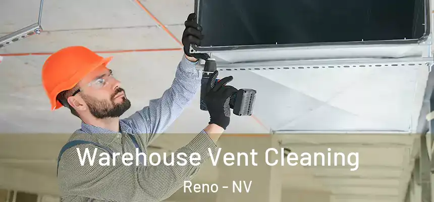 Warehouse Vent Cleaning Reno - NV